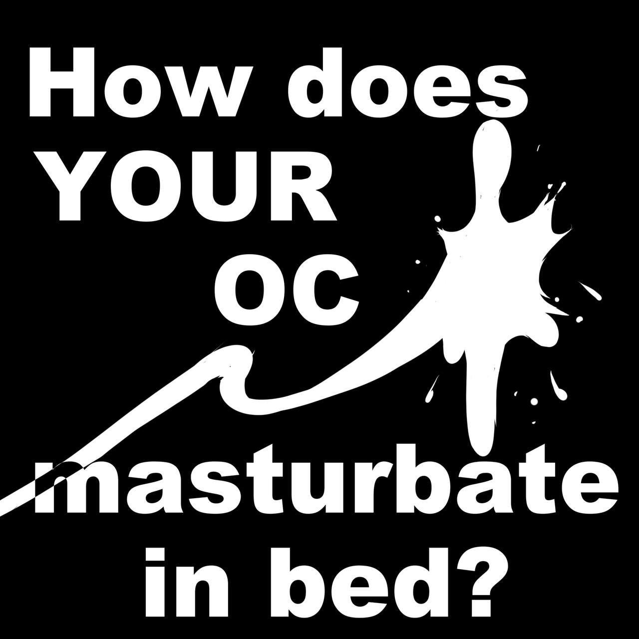 How does YOUR OC Masturbate in Bed? page 1 full