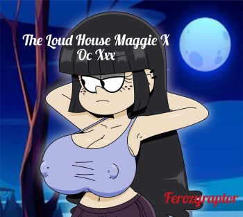 The Loud House Maggie X Oc Xxx cover