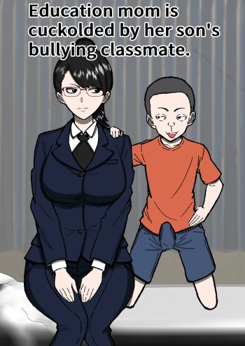 Education mom is cuckolded by her sonüfs bullying classmate cover