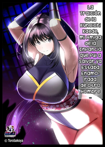 Kunoichi Kaede no Uragiri, Tasuke ni Itta Osananajimi wa Sude ni Boku Igai no Otoko ni Somerarete Ita...  | La Traición de la Kunoichi Kaede, Mi Amiga de la Infancia que Fui a Salvar ya Estaba Enamorada de Otro Hombre... cover