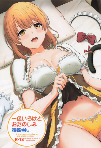 Isshiki Iroha to Otanoshimi Satsueikai. - Iroha enjoys cosplay sex at a photo session. cover
