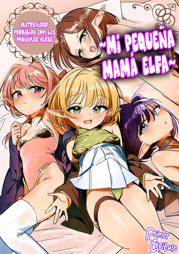 Chiccha na Elf Mama ~Teishinchou Elf to Kindan no Boshi Seikatsu~ | Mi Pequeña Mamá Elfa ~Maternidad Prohibida con las Pequeñas Elfas~ Cap. 1 cover