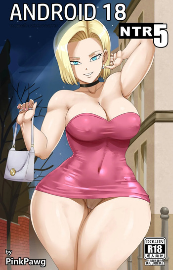 Android 18 NTR 5 - Pinkpawg cover