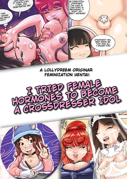 (colours) I tried female hormones to become a crossdresser Idol [Ongoing]