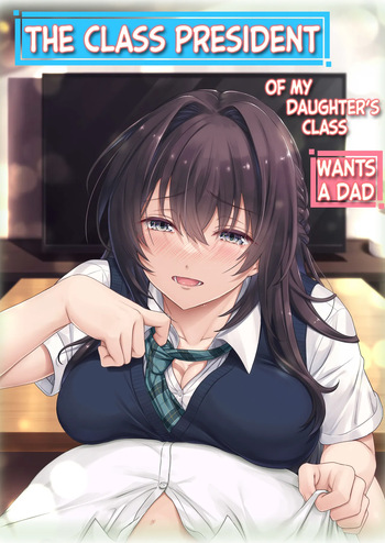Musume no Class no Iinchou wa Papa ga Hoshii Rashii｜The Class President of My Daughter's Class Wants a Dad cover